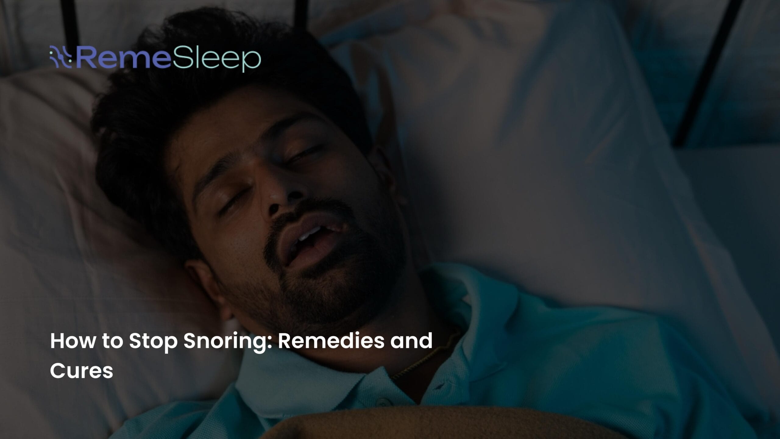 How to Stop Snoring: Remedies and Cures - RemeSleep