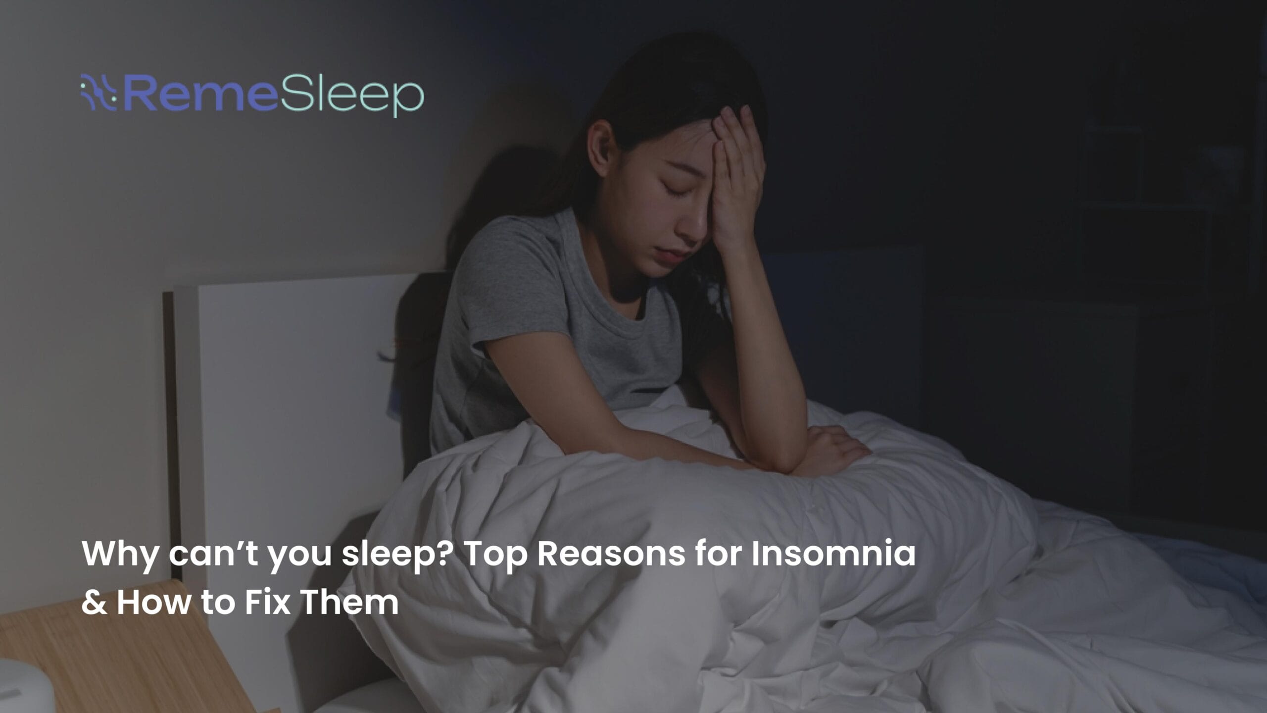 Why Cant You Sleep_ Top Reasons for Insomnia How to Fix Them