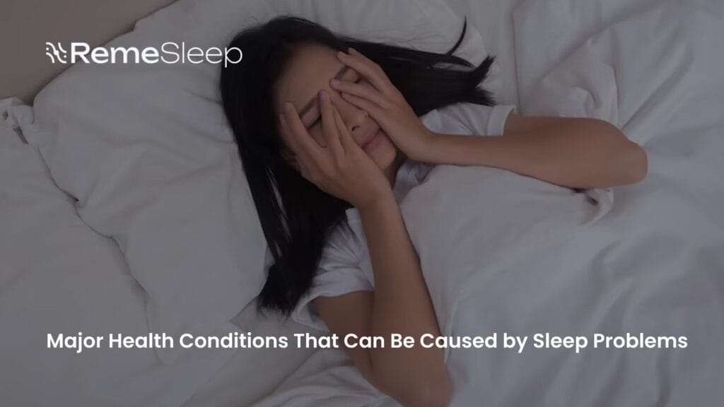 Major Health Conditions That Can Be Caused by Sleep Problems - Remesleep