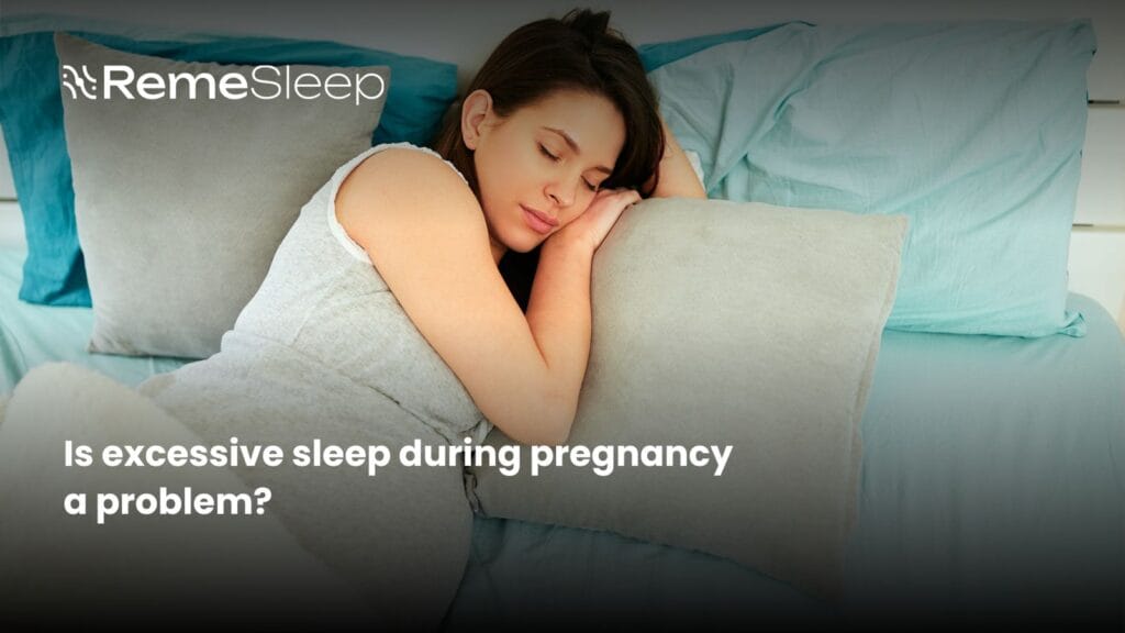 Is excessive sleep during pregnancy a problem?